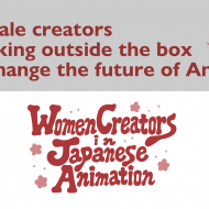 Des créatrices qui pensent différemment pour changer le futur de l'anime