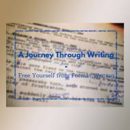 A Journey Through Writing – Free Yourself from Format Writing