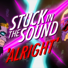 Stuck in the Sound "Alright"